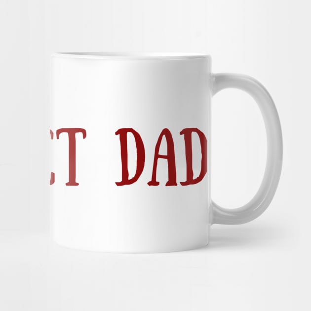 # Perfect Dad, Dad Gift, Father's day gift Red by ReneeM